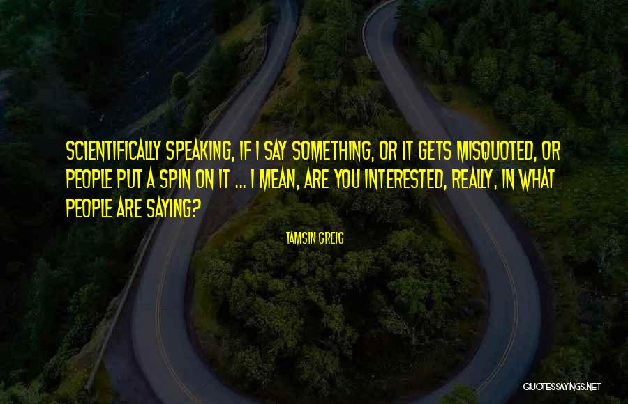 If You Are Interested Quotes By Tamsin Greig If You Are Interested Quotes By Tamsin Greig