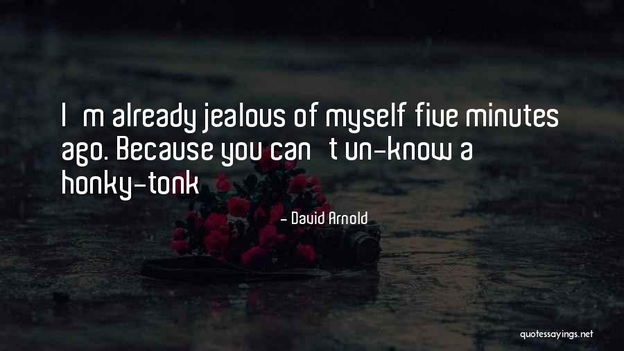 If You Are Jealous Of Me Quotes By David Arnold If You Are Jealous Of Me Quotes By David Arnold