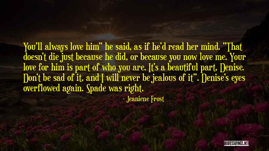 If You Are Jealous Of Me Quotes By Jeaniene Frost If You Are Jealous Of Me Quotes By Jeaniene Frost