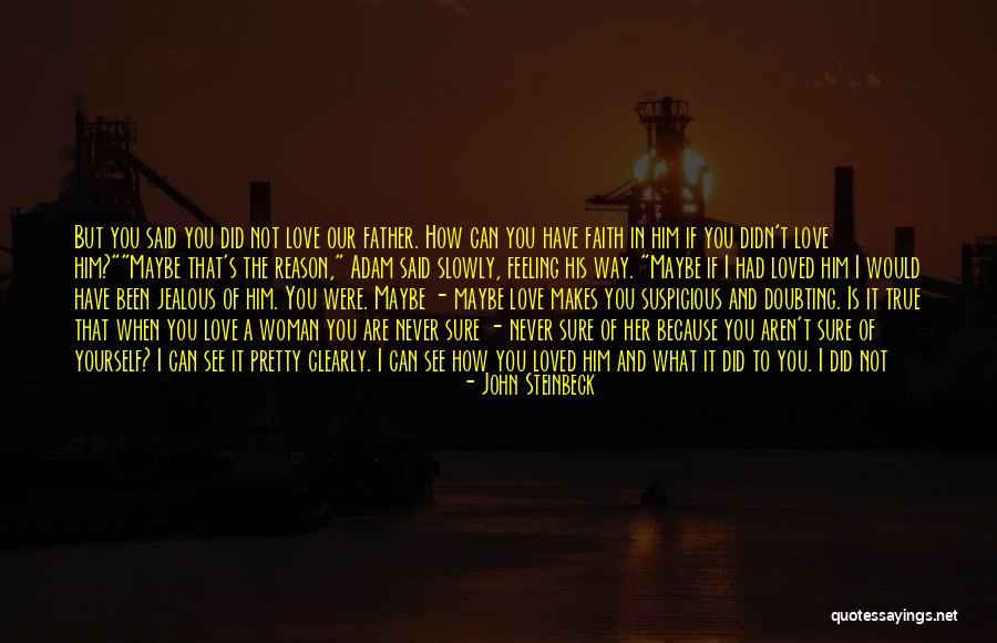 If You Are Jealous Of Me Quotes By John Steinbeck If You Are Jealous Of Me Quotes By John Steinbeck