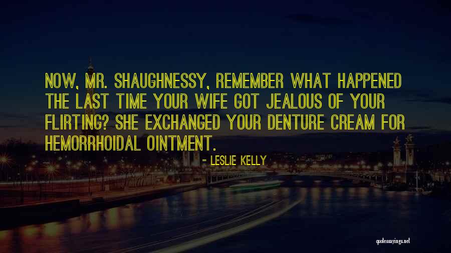 If You Are Jealous Of Me Quotes By Leslie Kelly If You Are Jealous Of Me Quotes By Leslie Kelly
