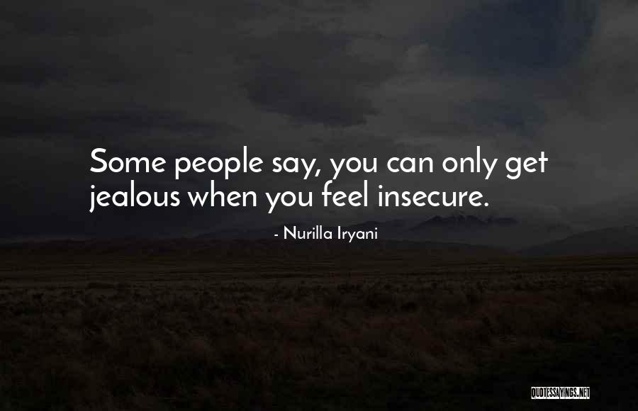 If You Are Jealous Of Me Quotes By Nurilla Iryani