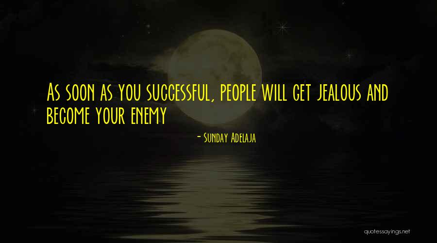 If You Are Jealous Of Me Quotes By Sunday Adelaja If You Are Jealous Of Me Quotes By Sunday Adelaja