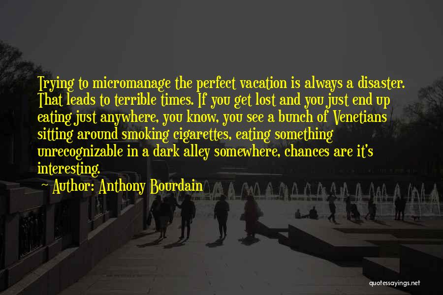 If You Are Lost Quotes By Anthony Bourdain