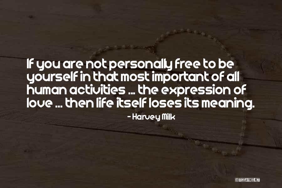 If You Are Not Free Quotes By Harvey Milk If You Are Not Free Quotes By Harvey Milk