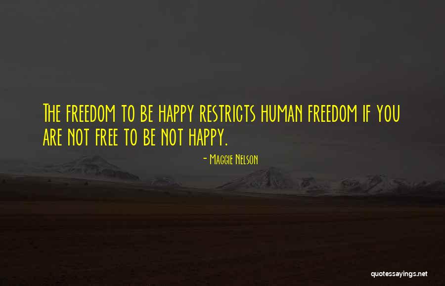 If You Are Not Free Quotes By Maggie Nelson If You Are Not Free Quotes By Maggie Nelson