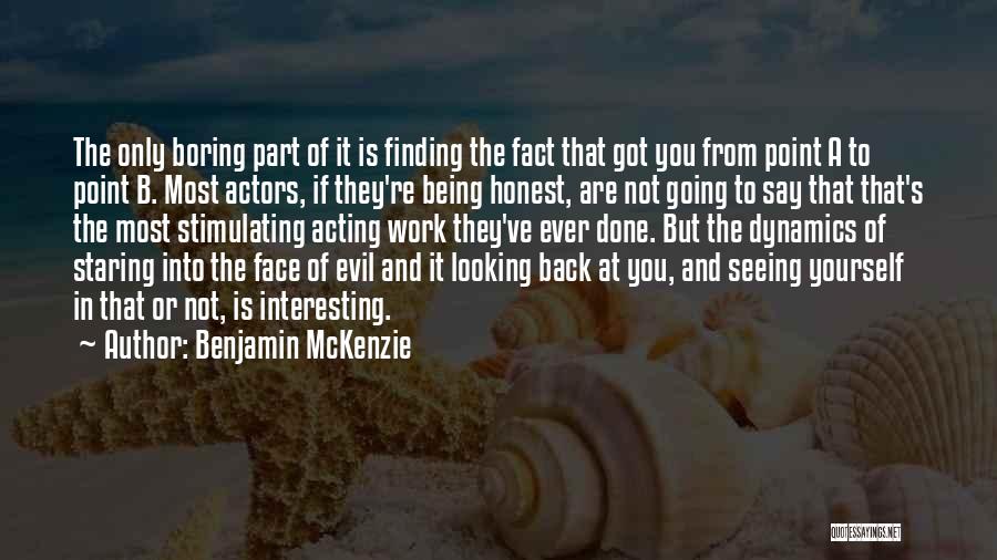If You Are Not Honest Quotes By Benjamin McKenzie