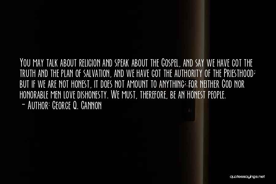 If You Are Not Honest Quotes By George Q. Cannon