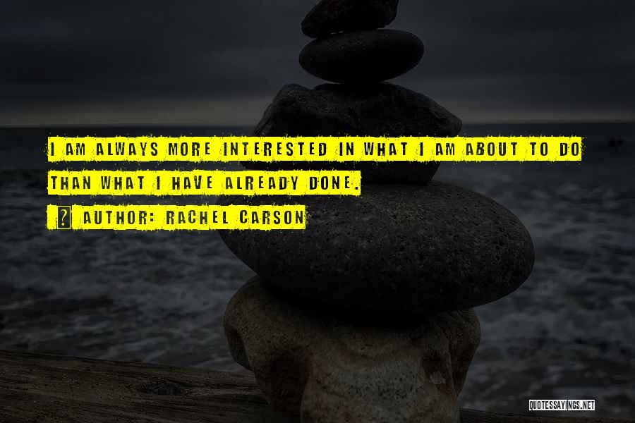 If You Are Not Interested In Me Quotes By Rachel Carson
