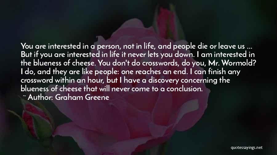 If You Are Not Interested Quotes By Graham Greene