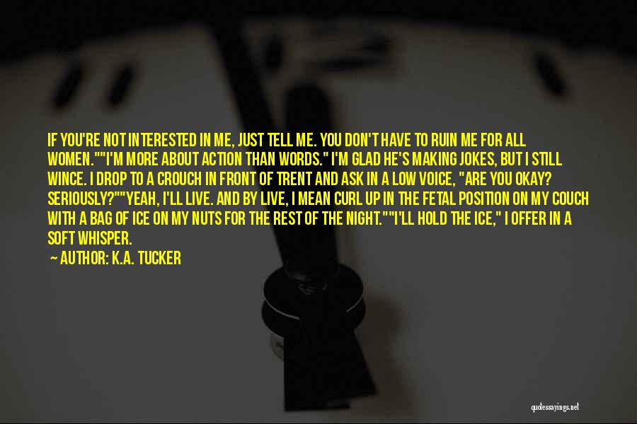 If You Are Not Interested Quotes By K.A. Tucker