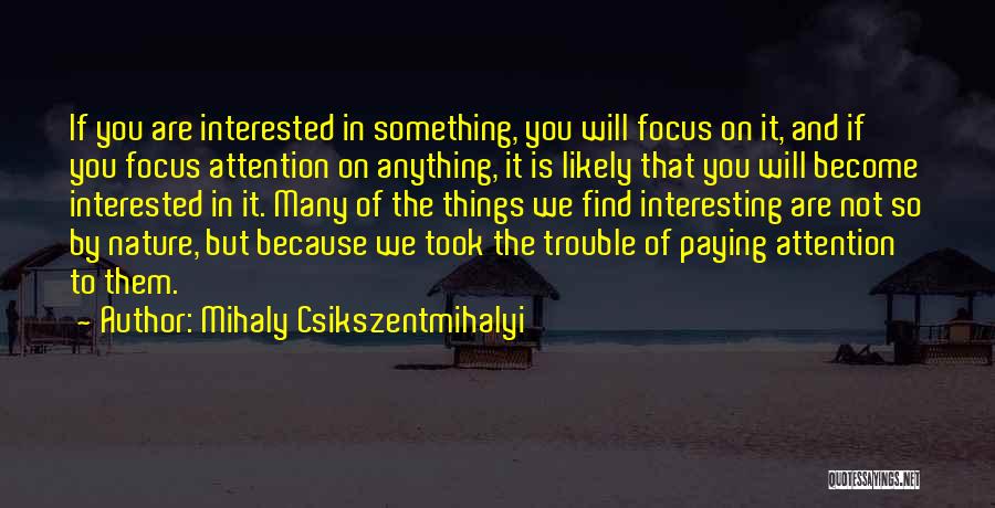 If You Are Not Interested Quotes By Mihaly Csikszentmihalyi