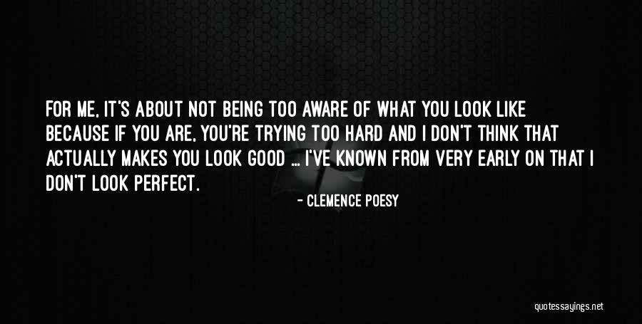 If You Are Not Perfect Quotes By Clemence Poesy If You Are Not Perfect Quotes By Clemence Poesy