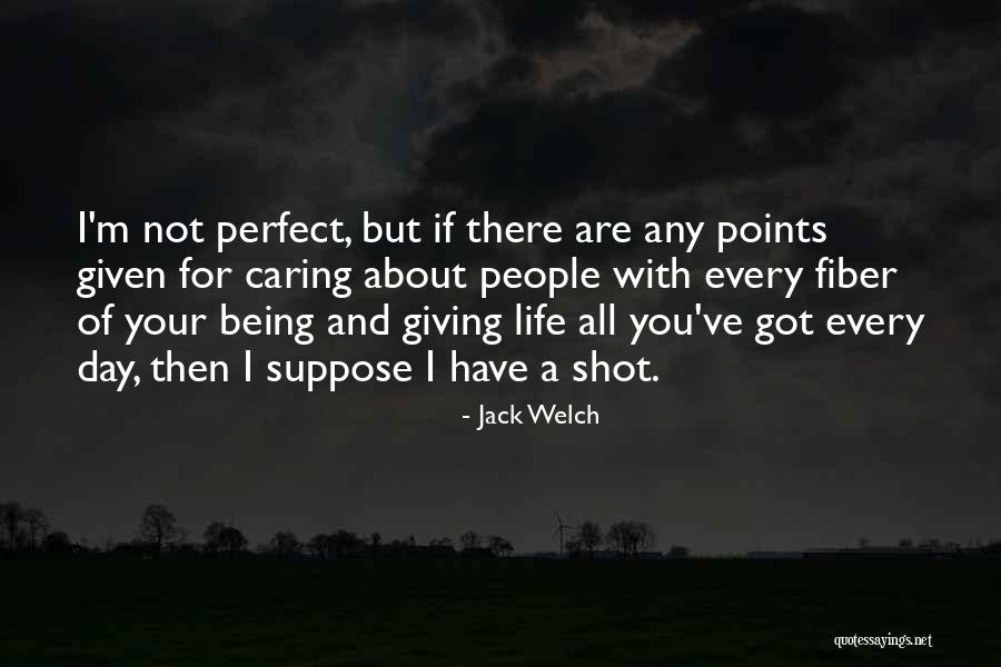 If You Are Not Perfect Quotes By Jack Welch If You Are Not Perfect Quotes By Jack Welch