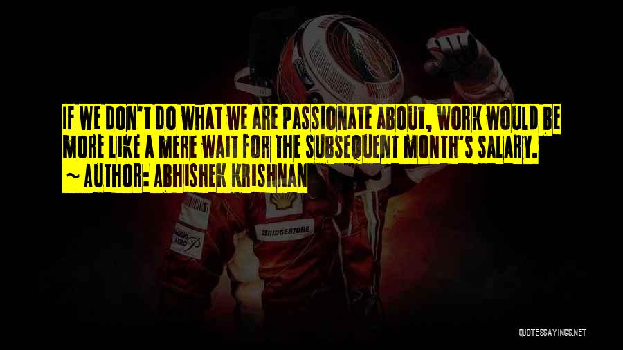 If You Are Passionate About Something Quotes By Abhishek Krishnan