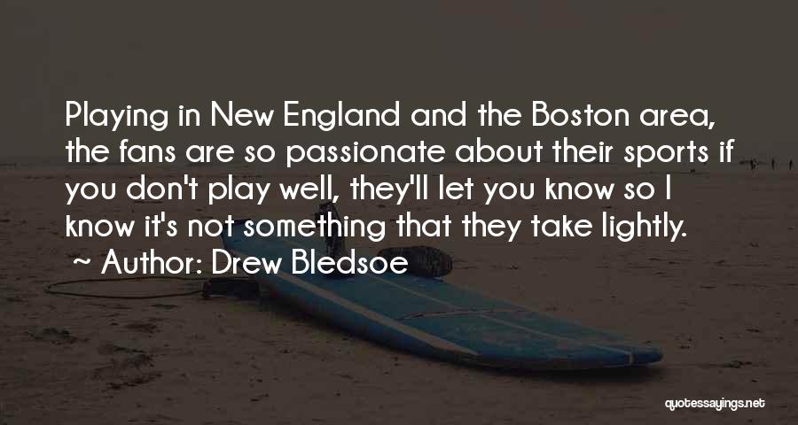 If You Are Passionate About Something Quotes By Drew Bledsoe