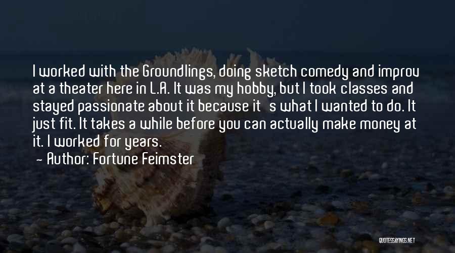 If You Are Passionate About Something Quotes By Fortune Feimster