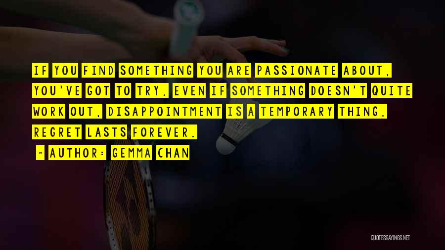 If You Are Passionate About Something Quotes By Gemma Chan