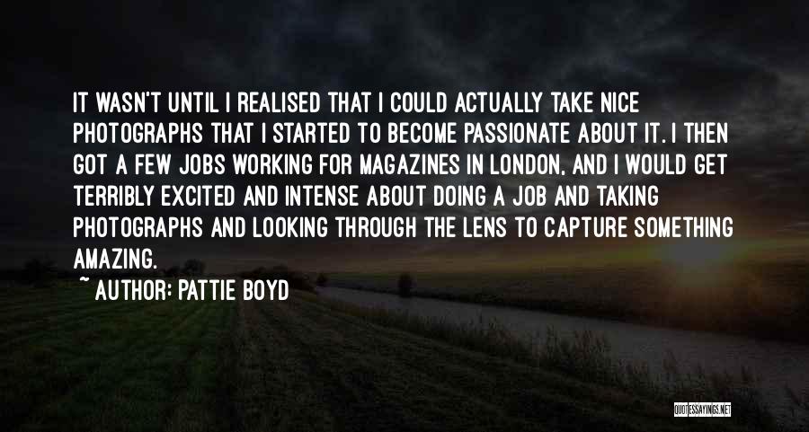 If You Are Passionate About Something Quotes By Pattie Boyd