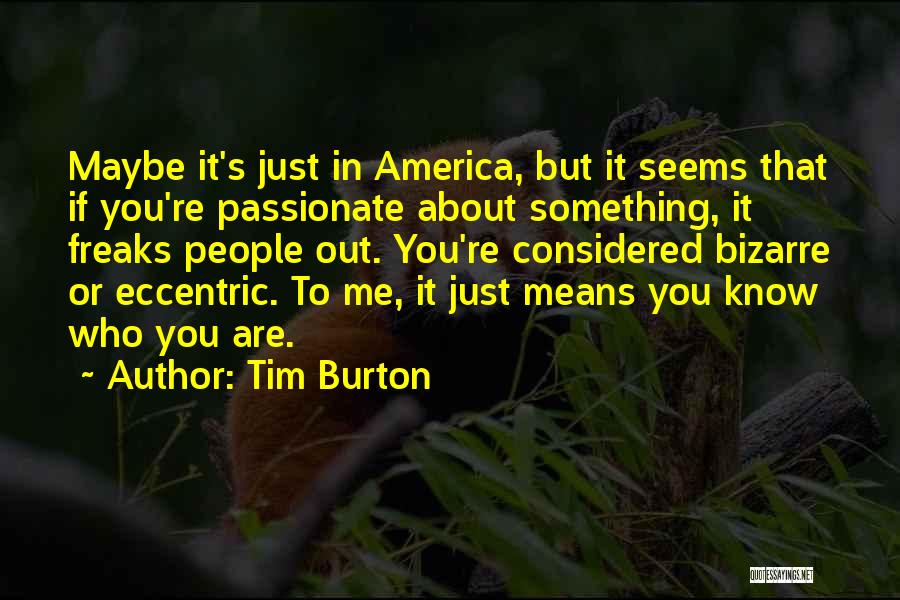 If You Are Passionate About Something Quotes By Tim Burton
