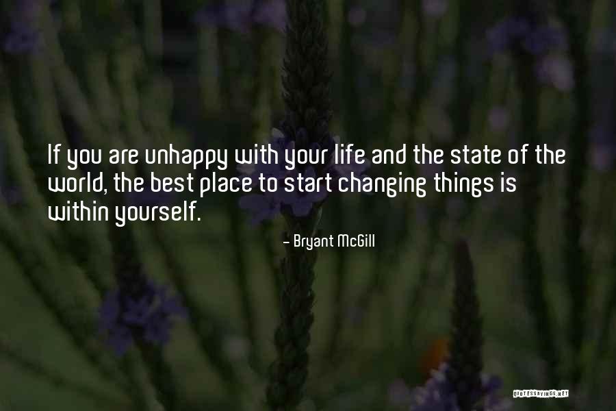 If You Are Unhappy Change It Quotes By Bryant McGill If You Are Unhappy Change It Quotes By Bryant McGill
