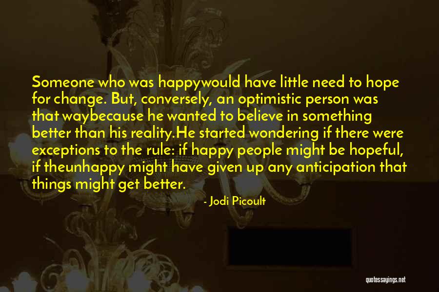 If You Are Unhappy Change It Quotes By Jodi Picoult If You Are Unhappy Change It Quotes By Jodi Picoult