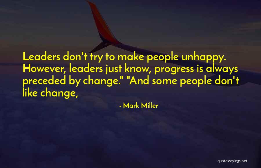 If You Are Unhappy Change It Quotes By Mark Miller If You Are Unhappy Change It Quotes By Mark Miller