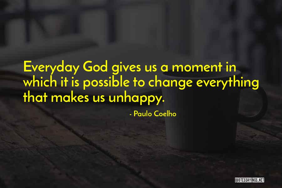 If You Are Unhappy Change It Quotes By Paulo Coelho If You Are Unhappy Change It Quotes By Paulo Coelho