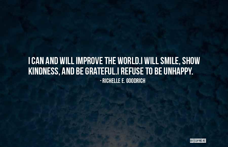 If You Are Unhappy Change It Quotes By Richelle E. Goodrich If You Are Unhappy Change It Quotes By Richelle E. Goodrich