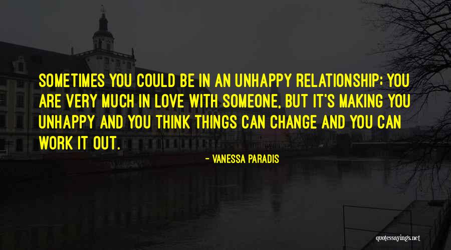 If You Are Unhappy Change It Quotes By Vanessa Paradis If You Are Unhappy Change It Quotes By Vanessa Paradis