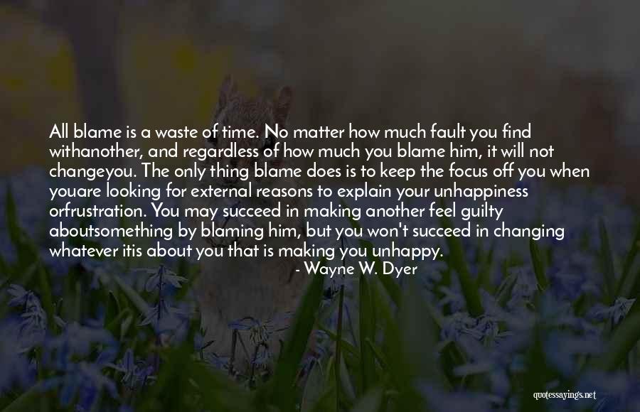 If You Are Unhappy Change It Quotes By Wayne W. Dyer If You Are Unhappy Change It Quotes By Wayne W. Dyer