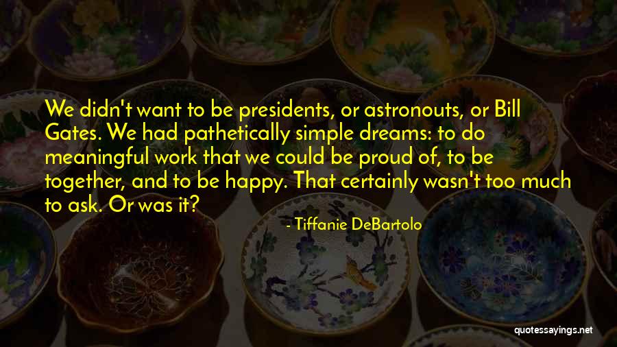 If You Ask How Happy Am I Quotes By Tiffanie DeBartolo If You Ask How Happy Am I Quotes By Tiffanie DeBartolo