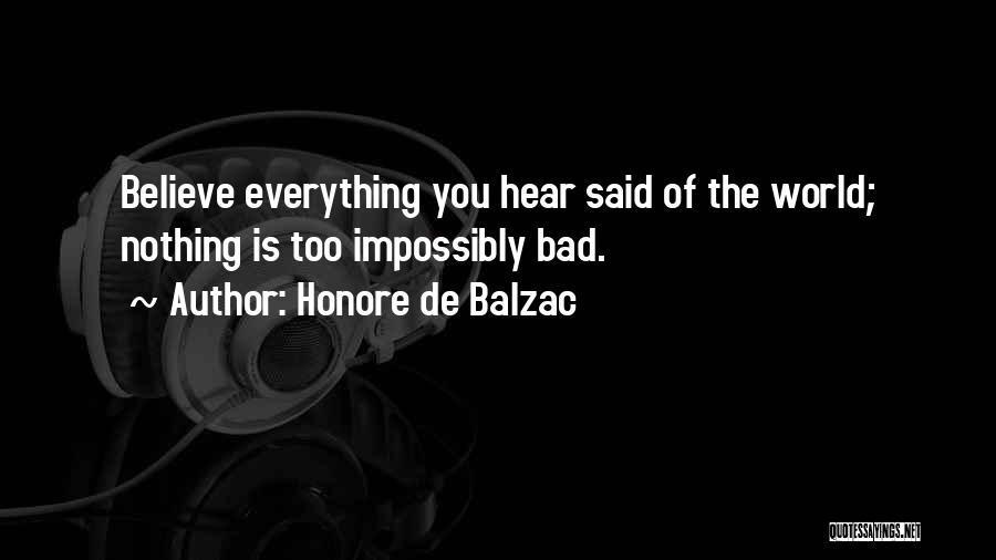 If You Believe Everything You Hear Quotes By Honore De Balzac