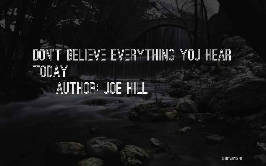 If You Believe Everything You Hear Quotes By Joe Hill