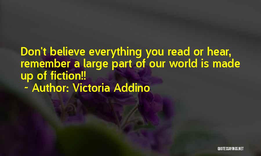 If You Believe Everything You Hear Quotes By Victoria Addino