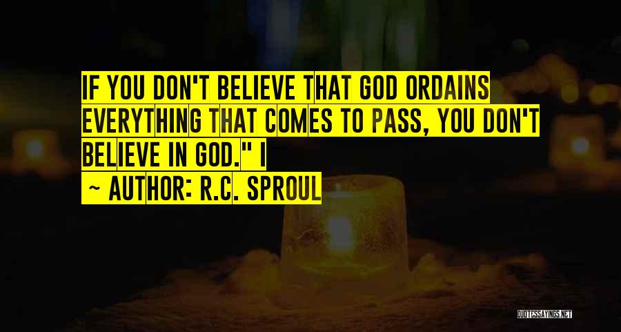 If You Believe In God Quotes By R.C. Sproul