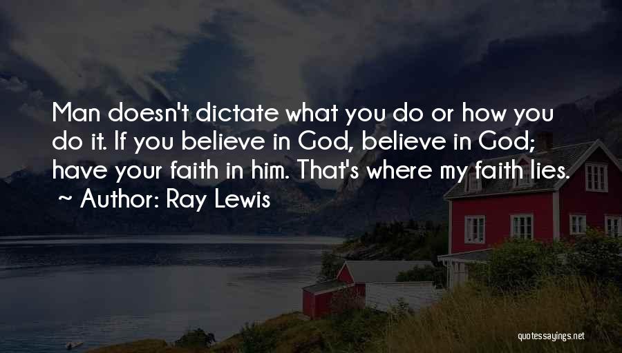 If You Believe In God Quotes By Ray Lewis