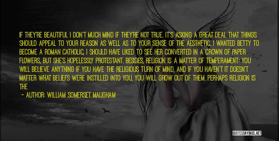 If You Believe In God Quotes By William Somerset Maugham