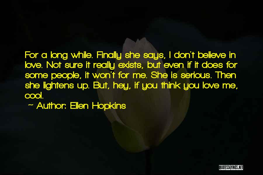 If You Believe In Love Quotes By Ellen Hopkins