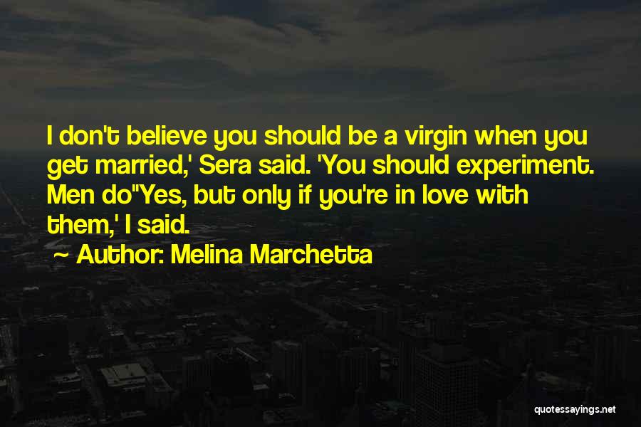 If You Believe In Love Quotes By Melina Marchetta