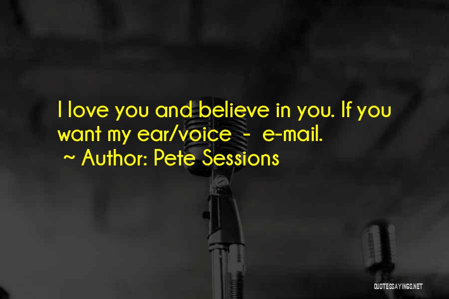 If You Believe In Love Quotes By Pete Sessions
