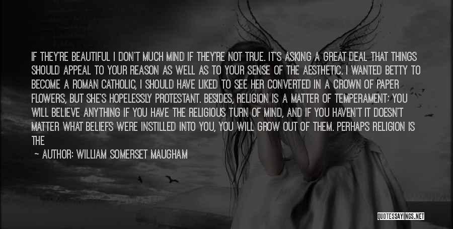If You Believe In Love Quotes By William Somerset Maugham
