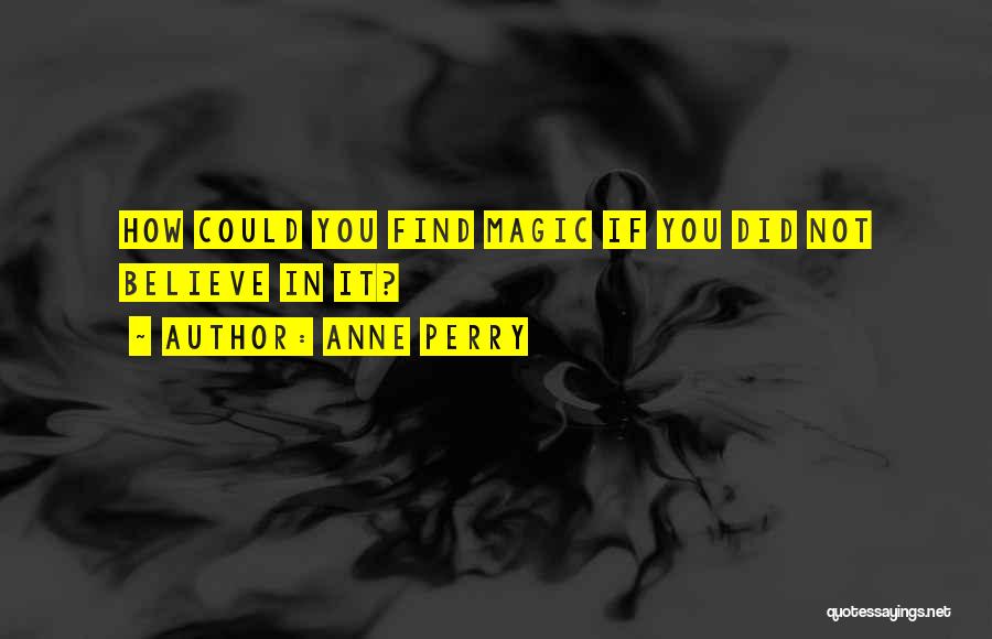 If You Believe In Magic Quotes By Anne Perry