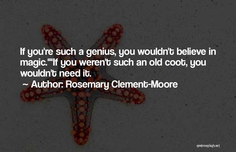 If You Believe In Magic Quotes By Rosemary Clement-Moore