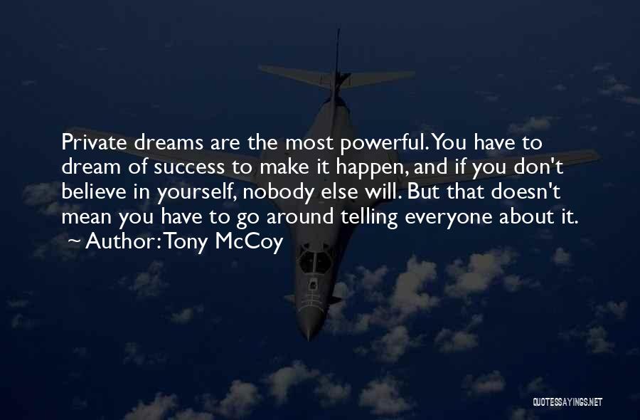 If You Believe It Will Happen Quotes By Tony McCoy