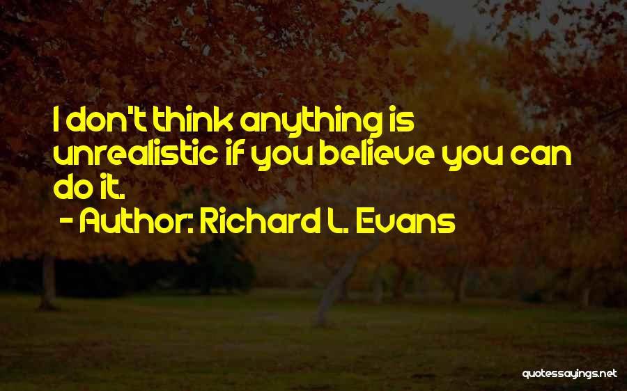 If You Believe You Can Quotes By Richard L. Evans