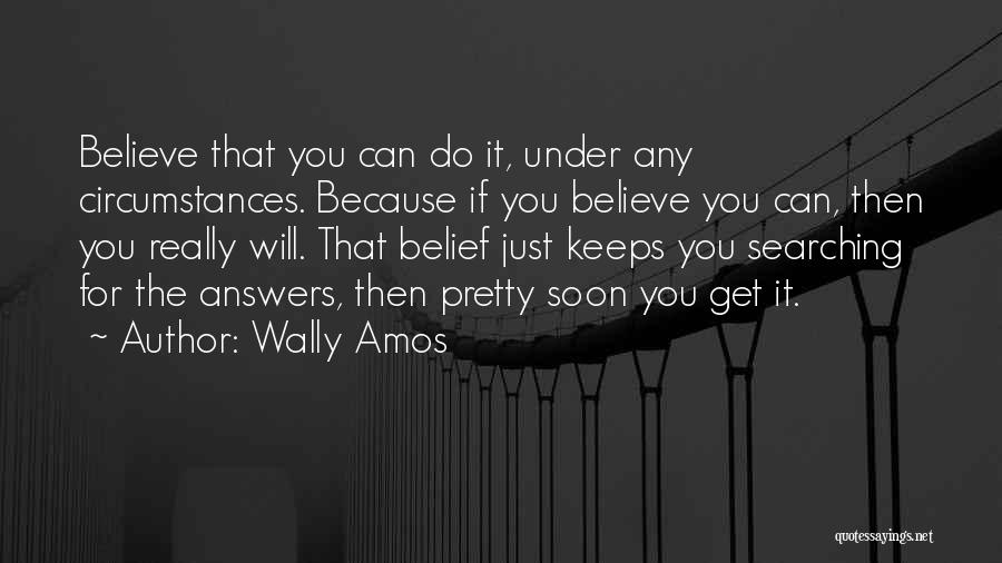 If You Believe You Can Quotes By Wally Amos