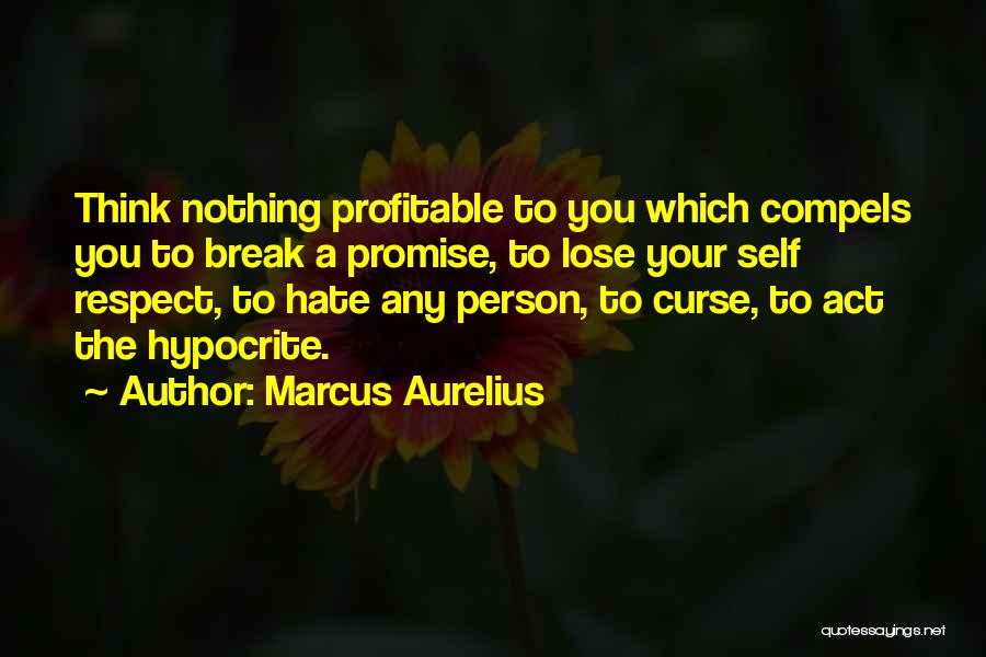 If You Break A Promise Quotes By Marcus Aurelius
