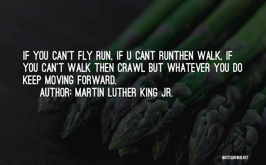 If You Can Fly Run Quotes By Martin Luther King Jr.