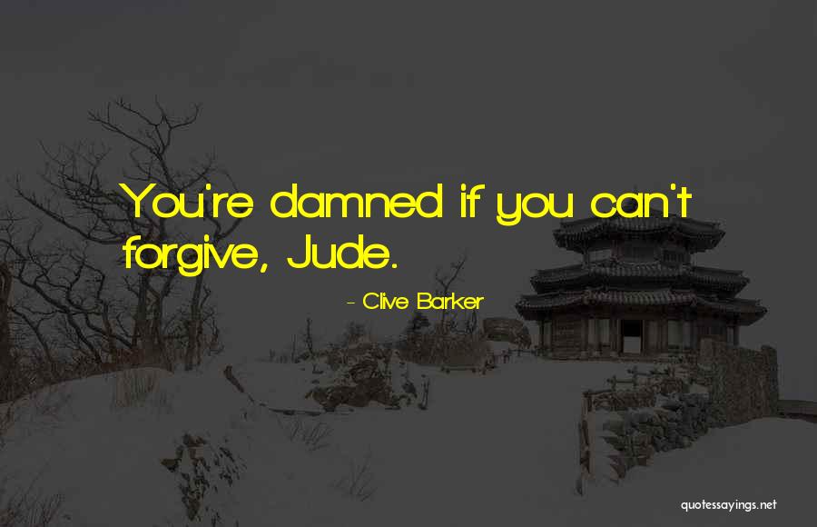 If You Can Forgive Quotes By Clive Barker If You Can Forgive Quotes By Clive Barker